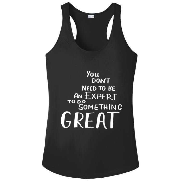 You Dont Need To Be An Expert To Do Something Great Ladies PosiCharge Competitor Racerback Tank