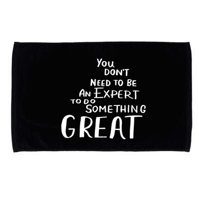 You Dont Need To Be An Expert To Do Something Great Microfiber Hand Towel
