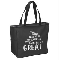 You Dont Need To Be An Expert To Do Something Great Zip Tote Bag