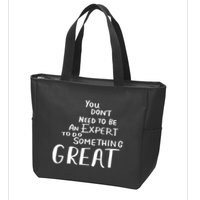 You Dont Need To Be An Expert To Do Something Great Zip Tote Bag