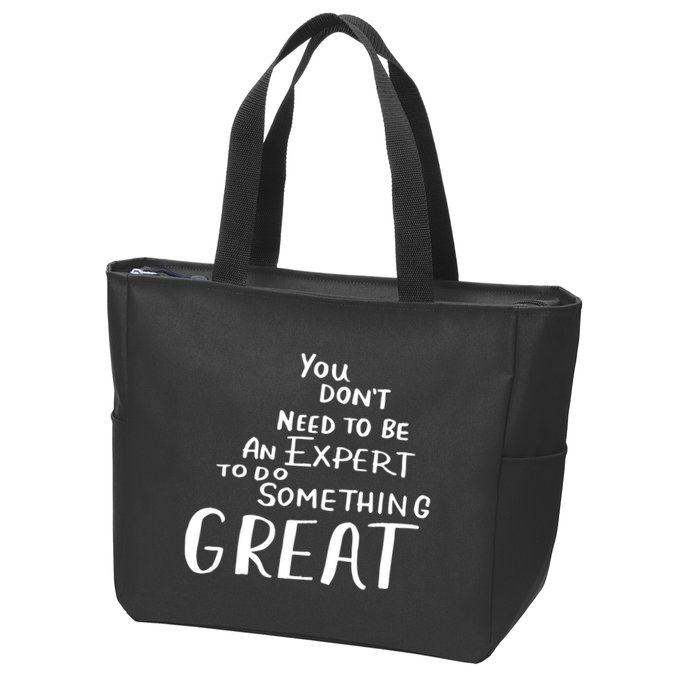 You Dont Need To Be An Expert To Do Something Great Zip Tote Bag