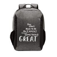 You Dont Need To Be An Expert To Do Something Great Vector Backpack