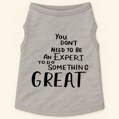 You Dont Need To Be An Expert To Do Something Great Doggie Tank