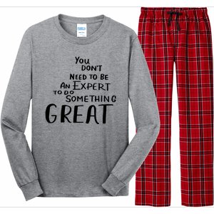 You Dont Need To Be An Expert To Do Something Great Long Sleeve Pajama Set