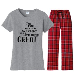 You Dont Need To Be An Expert To Do Something Great Women's Flannel Pajama Set