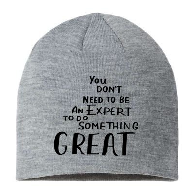 You Dont Need To Be An Expert To Do Something Great Sustainable Beanie