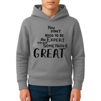 You Dont Need To Be An Expert To Do Something Great Kids Hoodie