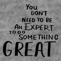 You Dont Need To Be An Expert To Do Something Great Kids T-Shirt