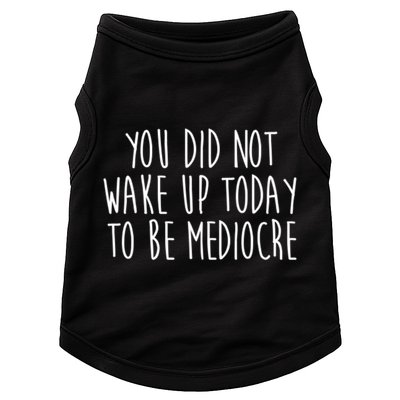 You Did Not Wake Up Today To Be Mediocre Workout Lifting Gym Gift Doggie Tank