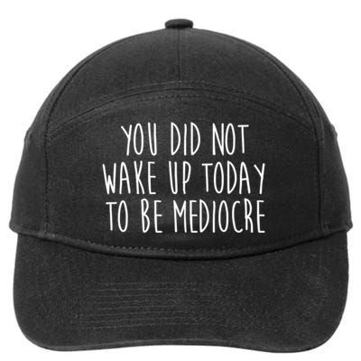 You Did Not Wake Up Today To Be Mediocre Workout Lifting Gym Gift 7-Panel Snapback Hat