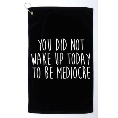 You Did Not Wake Up Today To Be Mediocre Workout Lifting Gym Gift Golf Towel