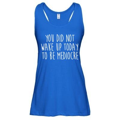 You Did Not Wake Up Today To Be Mediocre Workout Lifting Gym Gift Ladies Essential Flowy Tank