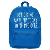 You Did Not Wake Up Today To Be Mediocre Workout Lifting Gym Gift 16 in Basic Backpack