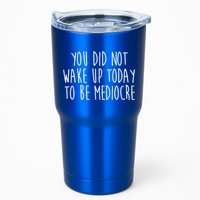 You Did Not Wake Up Today To Be Mediocre Workout Lifting Gym Gift Tumbler