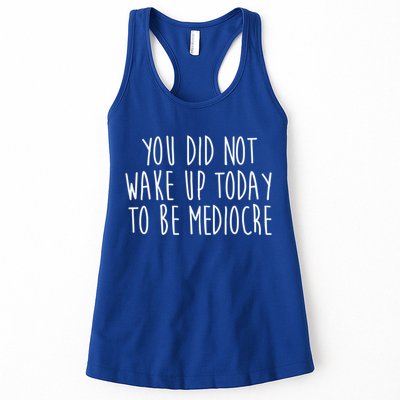 You Did Not Wake Up Today To Be Mediocre Workout Lifting Gym Gift Womens Tank Top