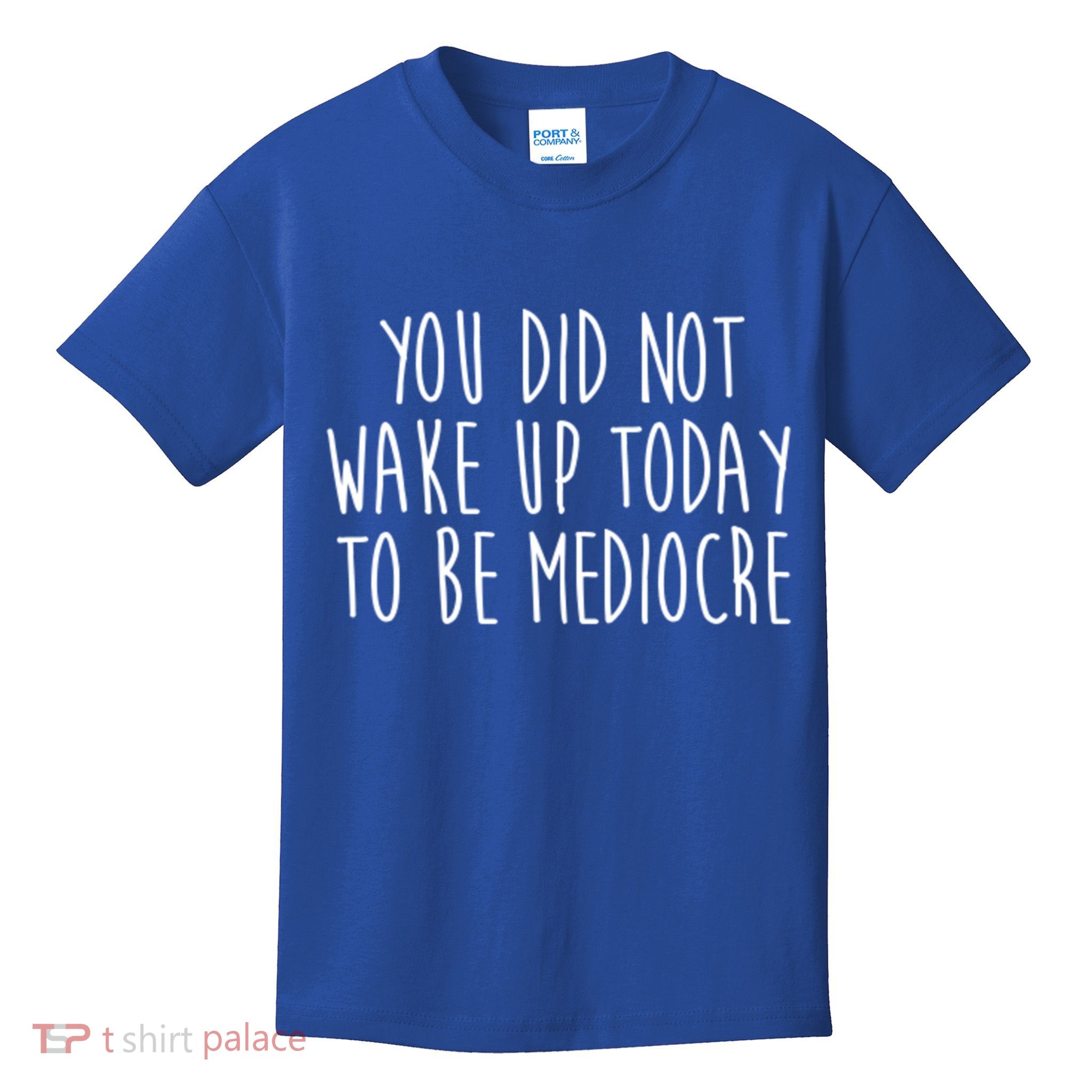 You Did Not Wake Up Today To Be Mediocre Workout Lifting Gym Gift Kids T-Shirt