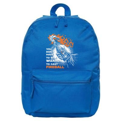 You Dont Need To Be A Wizard To Cast A F.I.R.E.B.A.L.L 16 in Basic Backpack