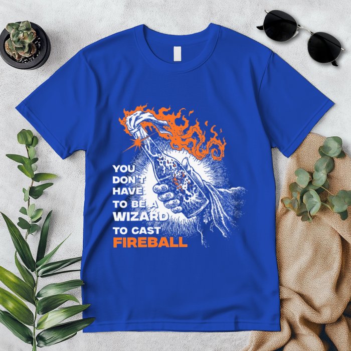 You Dont Need To Be A Wizard To Cast A F.I.R.E.B.A.L.L Premium T-Shirt