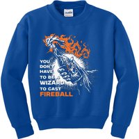 You Dont Need To Be A Wizard To Cast A F.I.R.E.B.A.L.L Kids Sweatshirt