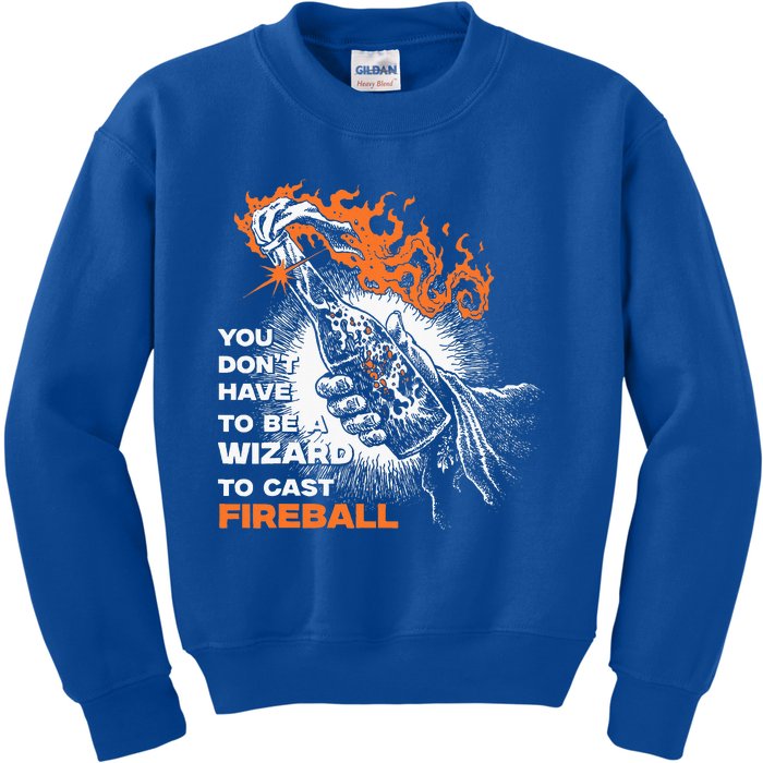 You Dont Need To Be A Wizard To Cast A F.I.R.E.B.A.L.L Kids Sweatshirt