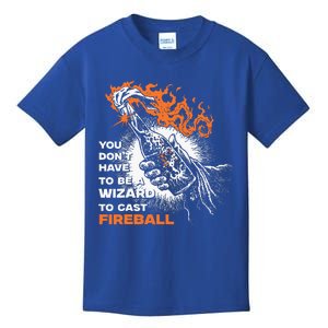 You Dont Need To Be A Wizard To Cast A F.I.R.E.B.A.L.L Kids T-Shirt