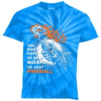 You Dont Need To Be A Wizard To Cast A F.I.R.E.B.A.L.L Kids Tie-Dye T-Shirt