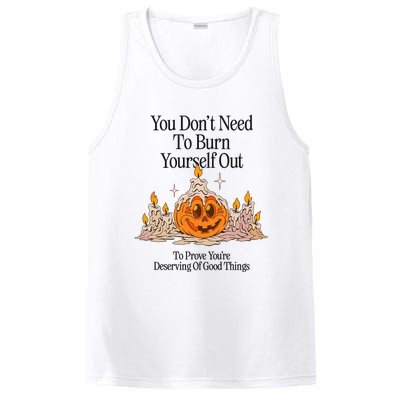 You DonT Need To Burn Yourself Out To Prove YouRe Deserving Of Good Things PosiCharge Competitor Tank