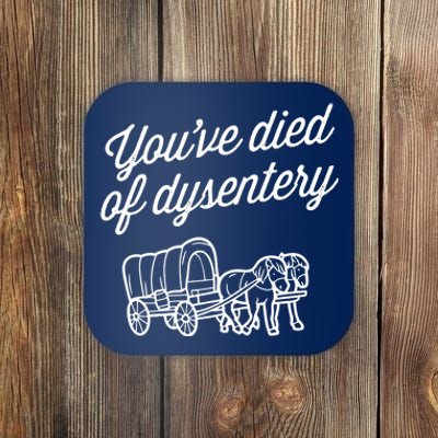 YouVe Died Of Dysentery Funny Retro Western Coaster