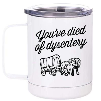 YouVe Died Of Dysentery Funny Retro Western 12 oz Stainless Steel Tumbler Cup