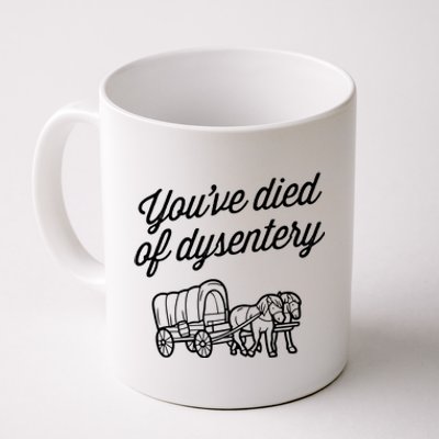 YouVe Died Of Dysentery Funny Retro Western Coffee Mug