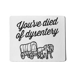 YouVe Died Of Dysentery Funny Retro Western Mousepad