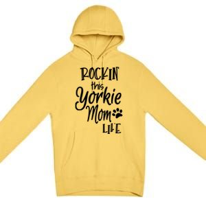 Yorkie Dog Owner Gifts Rockin This Life Yorkie Mom Premium Pullover Hoodie