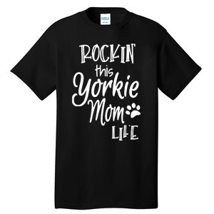 Yorkie Dog Owner Gifts Rockin This Life Yorkie Mom Tall T-Shirt