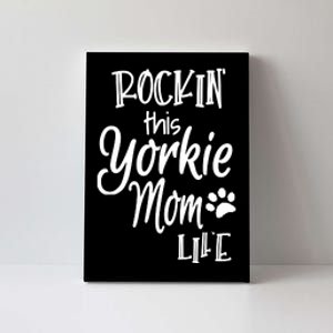 Yorkie Dog Owner Gifts Rockin This Life Yorkie Mom Canvas