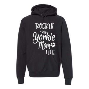 Yorkie Dog Owner Gifts Rockin This Life Yorkie Mom Premium Hoodie