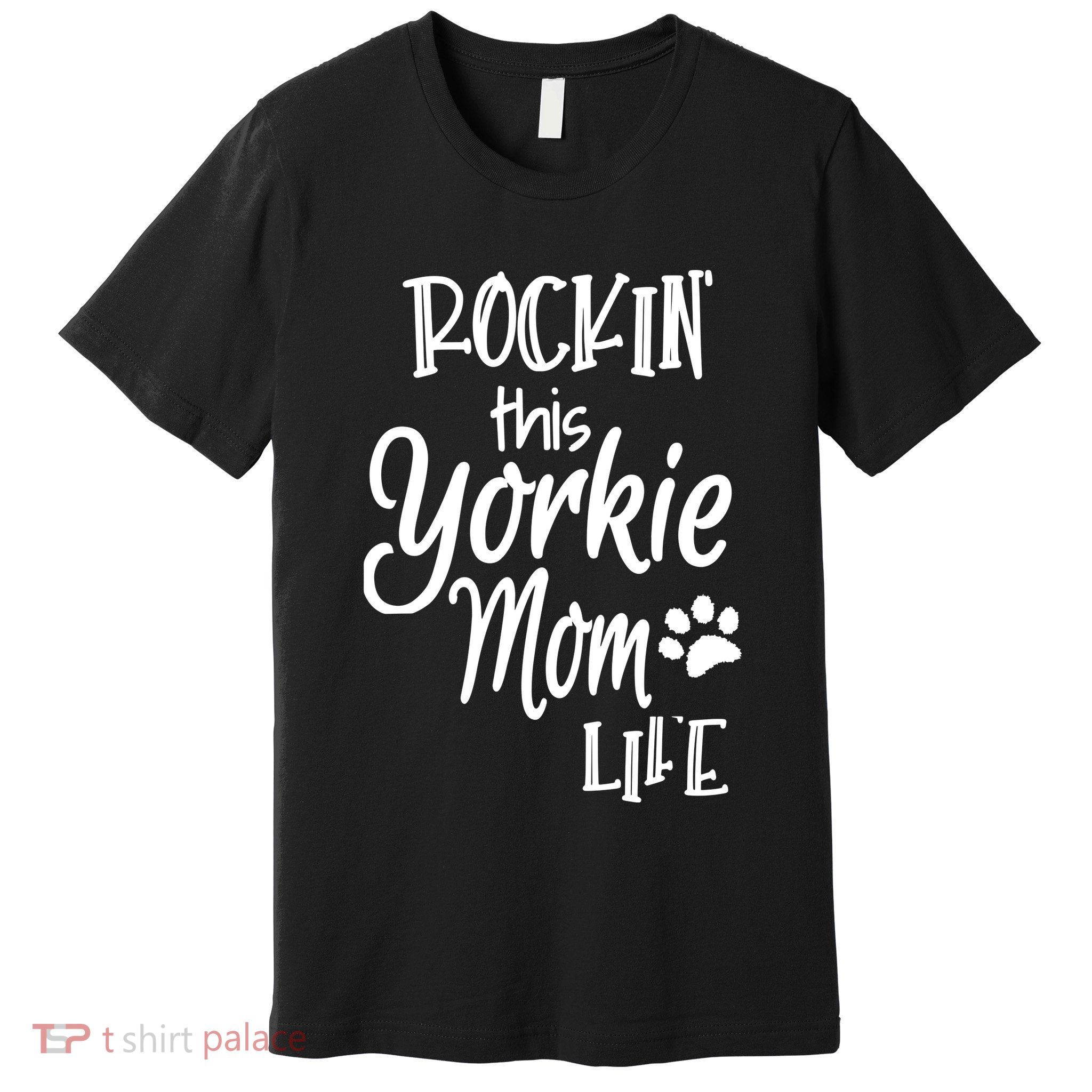 Yorkie Dog Owner Gifts Rockin This Life Yorkie Mom Premium T-Shirt