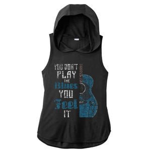 You Dont Play The Blues You Feel It Musician Guitarist Ladies PosiCharge Tri-Blend Wicking Draft Hoodie Tank