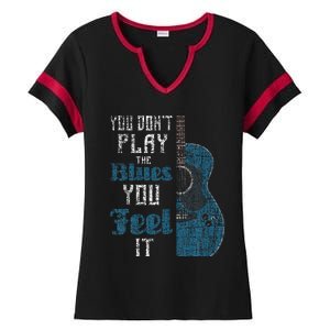 You Dont Play The Blues You Feel It Musician Guitarist Ladies Halftime Notch Neck Tee