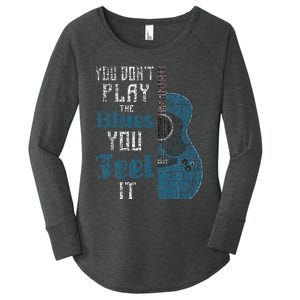 You Dont Play The Blues You Feel It Musician Guitarist Women's Perfect Tri Tunic Long Sleeve Shirt