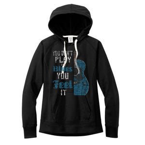 You Dont Play The Blues You Feel It Musician Guitarist Women's Fleece Hoodie