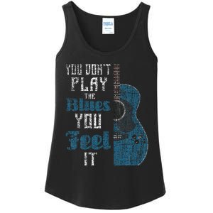 You Dont Play The Blues You Feel It Musician Guitarist Ladies Essential Tank