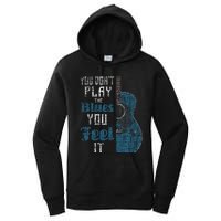 You Dont Play The Blues You Feel It Musician Guitarist Women's Pullover Hoodie