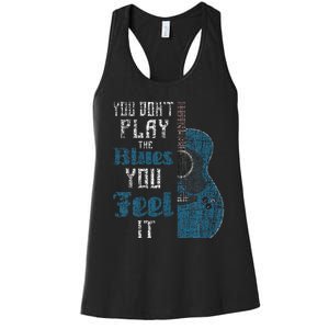 You Dont Play The Blues You Feel It Musician Guitarist Women's Racerback Tank