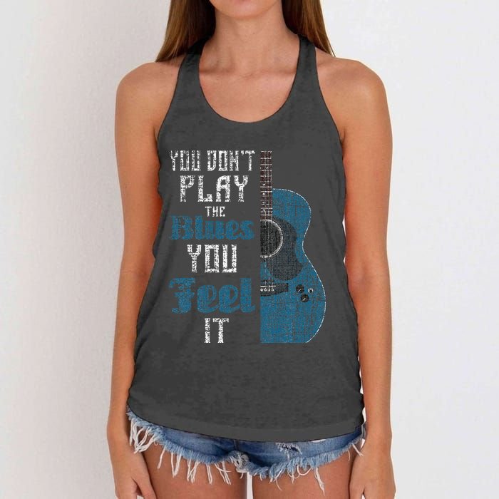 You Dont Play The Blues You Feel It Musician Guitarist Women's Knotted Racerback Tank