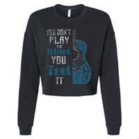 You Dont Play The Blues You Feel It Musician Guitarist Cropped Pullover Crew