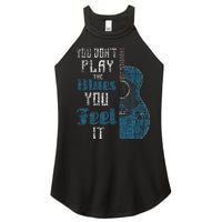 You Dont Play The Blues You Feel It Musician Guitarist Women's Perfect Tri Rocker Tank