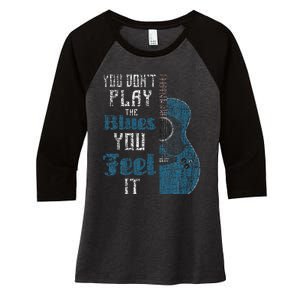 You Dont Play The Blues You Feel It Musician Guitarist Women's Tri-Blend 3/4-Sleeve Raglan Shirt