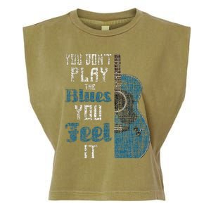 You Dont Play The Blues You Feel It Musician Guitarist Garment-Dyed Women's Muscle Tee