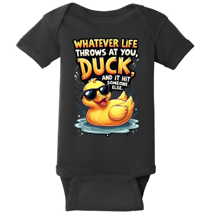 Yellow Duck Quote Graphics Whatever Life Throws At You Duck And Let It Hit Someone Else Baby Bodysuit