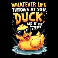 Yellow Duck Quote Graphics Whatever Life Throws At You Duck And Let It Hit Someone Else Baby Bodysuit
